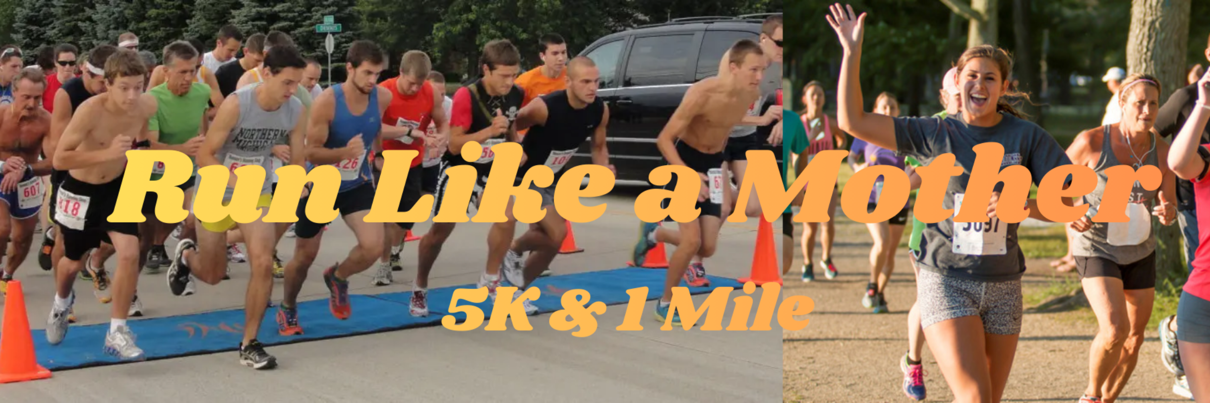 Run Like A Mother 5K and 1 Mile