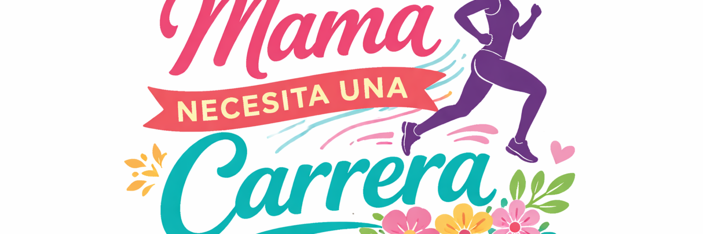Mamá Necesita Una Carrera