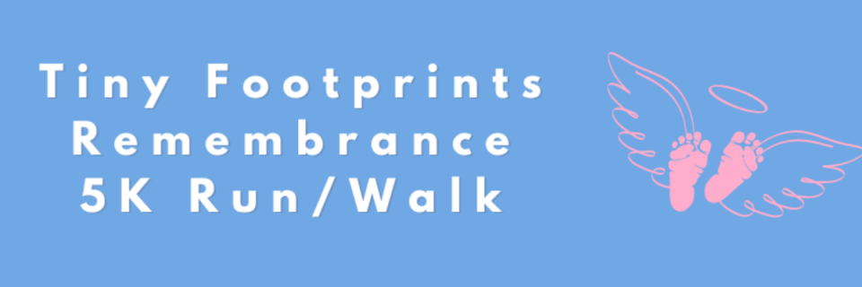 Tiny Footprints Remembrance 5K Run/Walk