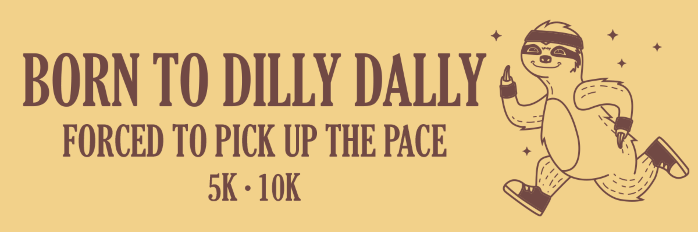 Born TO Dilly Dally 5K/10K!