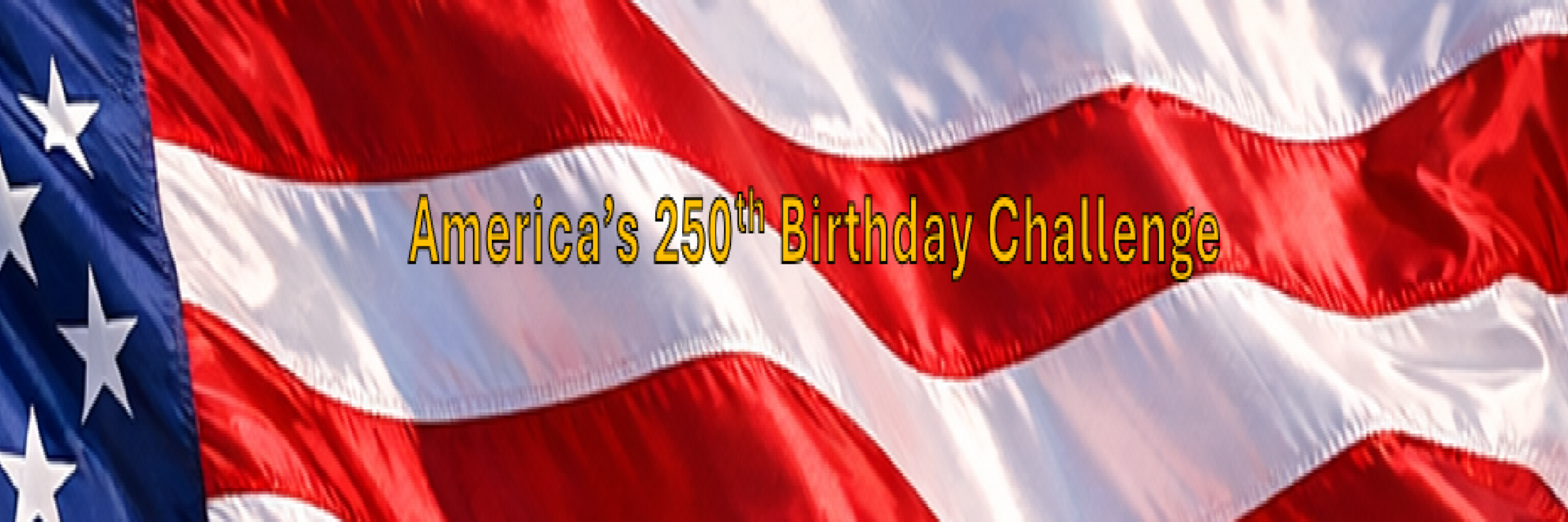 America's 250 th Birthday Challenge