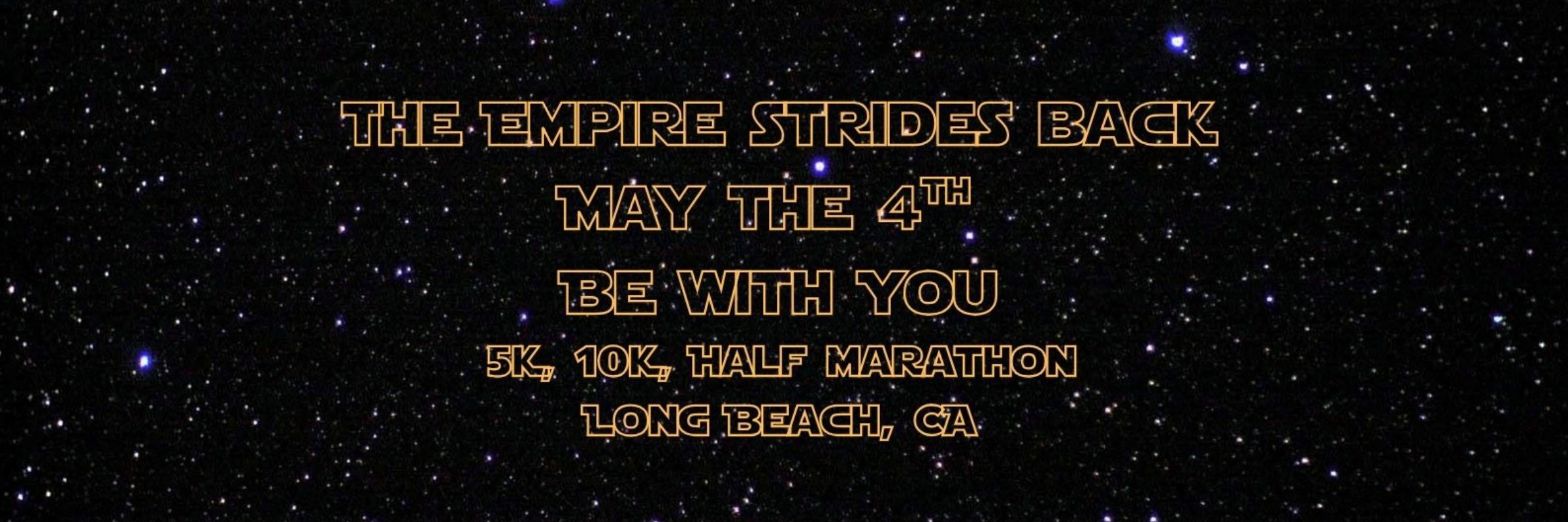 May the 4th be with You- The Empire Strides Back  5K, 10K, & Half Marathon by Califlow Runs