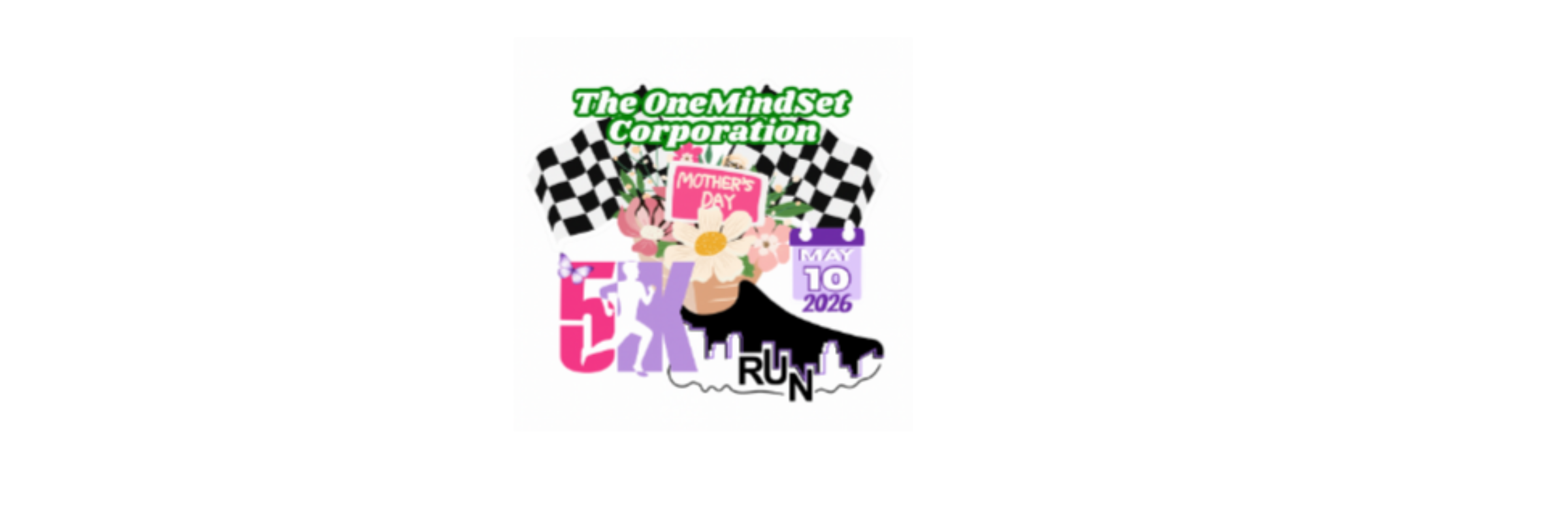 The OneMindset Corporation Mother's Day Run