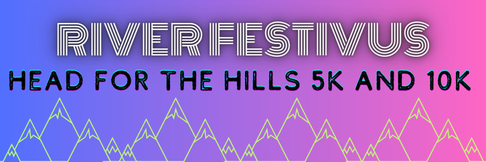 Head for the Hills - Festivus 5k and 10k