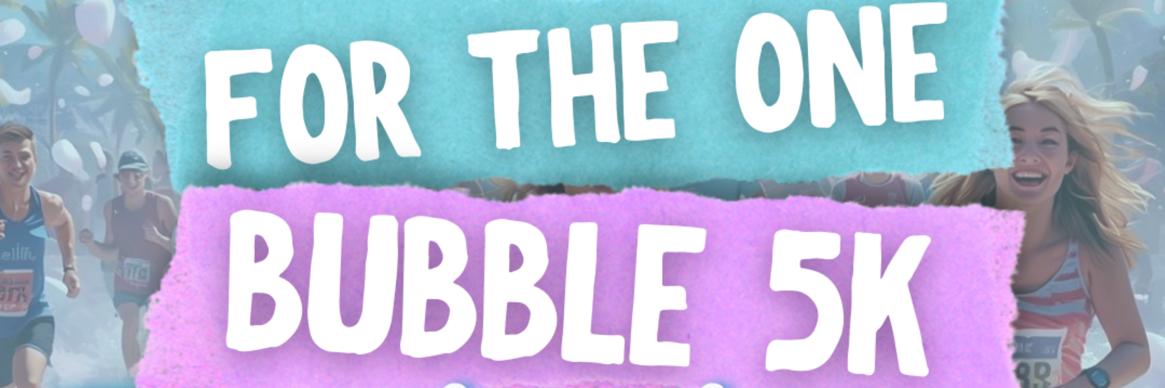 For The One Bubble Run