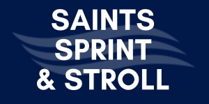 Saints Sprint & Stroll - 5k, 1 mile, and Kids Dash logo