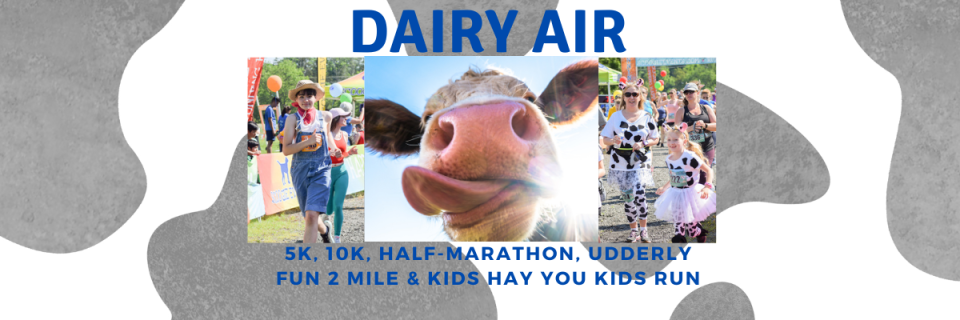 Dairy Air 5k, 10k, 13.1M Calf Marathon, Udderly Fun 2 Mile Run/Walk & HAY YOU Kids' Run!
