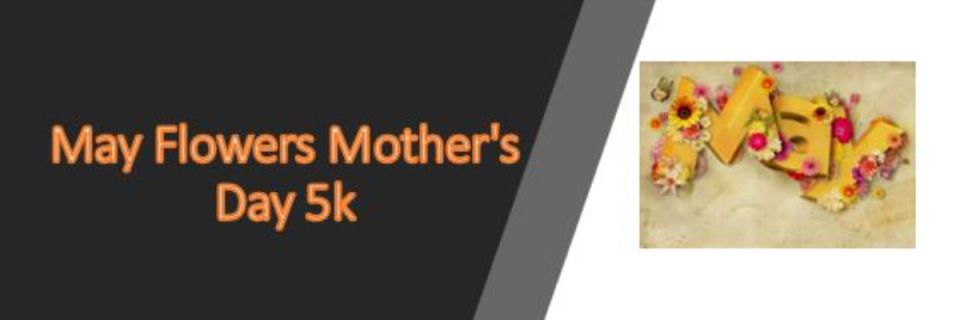 May Flowers Mother's Day 5k