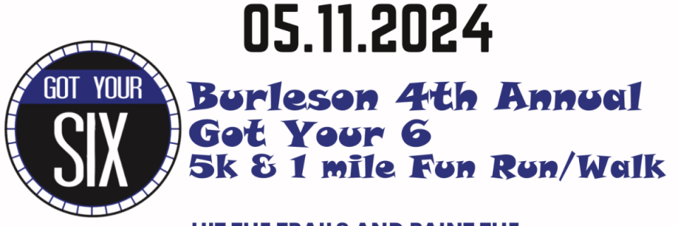 BURLESON GOT YOUR 6 5K & 1M FUN RUN/WALK