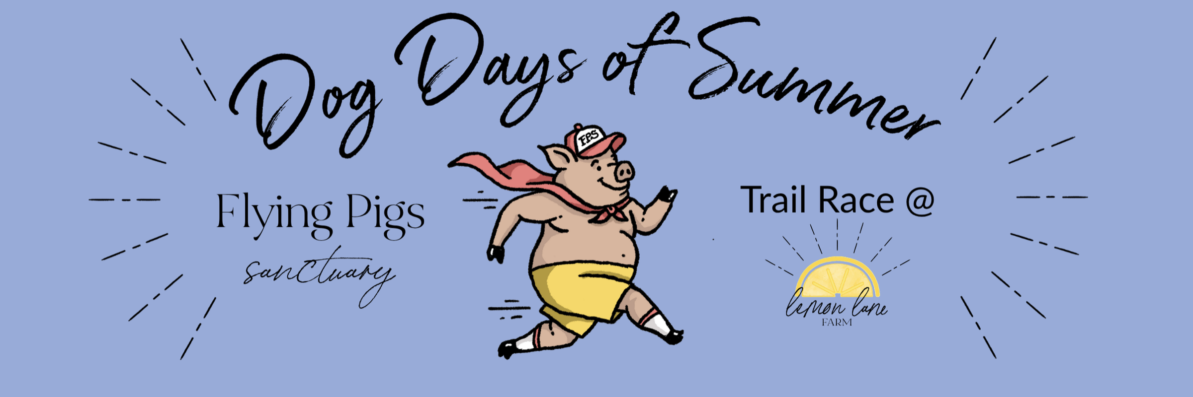 THE DOG DAYS OF SUMMER TRAIL RACE TO BENEFIT FLYING PIGS ANIMAL SANCTUARY