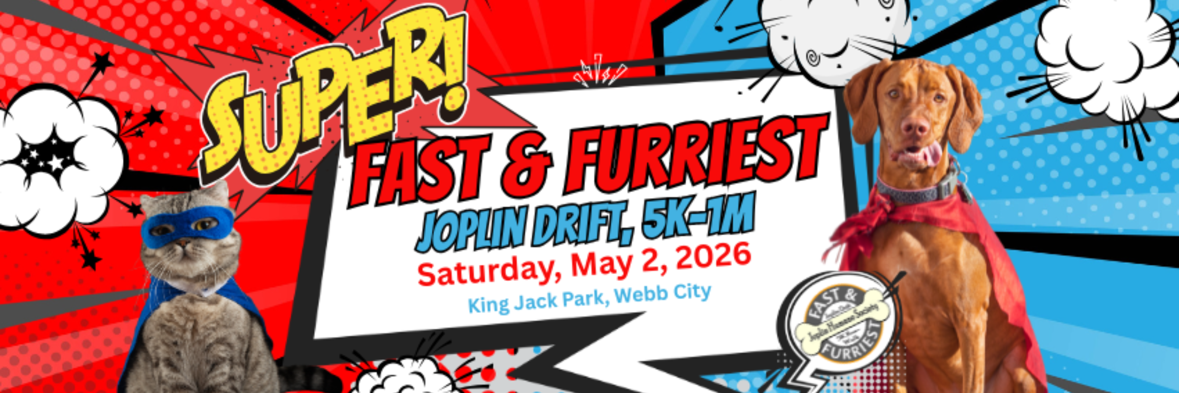 6th Annual "SUPER" Fast & the Furriest 5k & 1 Mile Walk