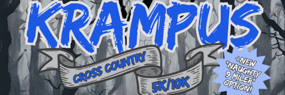 The Krampus Cross Country 5K, 10K, or Naughty Nine Miler (LIVE or VIRTUAL)!