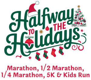 Halfway To The Holidays Marathon, 1/2 Marathon, 1/4 Marathon, 5k & Kids Run logo