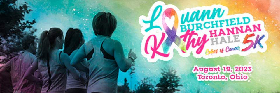 LouAnn Burchfield/Kathy Hannan Hale Colors of Cancer Memorial 5K Color Run/Walk and 1k Kids Fun Runo