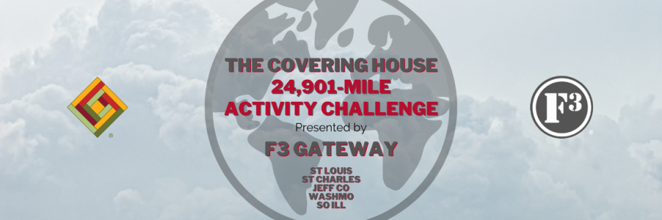 The Covering House 24,901-Mile Challenge, by F3 Gateway (STL)
