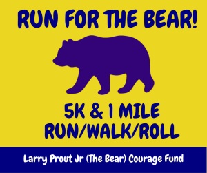 Larry Prout Jr (The Bear) Courage Fund 5k and 1mile fundraiser logo